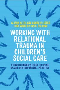 Book Cover for Working With Relational Trauma in Children's Social Care by Andrew Lister, Alison Keith
