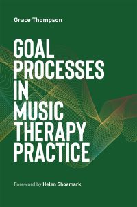 Book Cover for Goal Processes in Music Therapy Practice by Grace Thompson