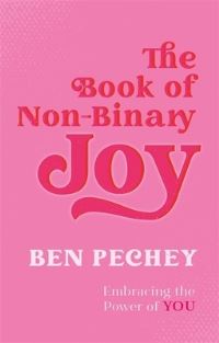 Book Cover for The Book of Non-Binary Joy by Ben Pechey