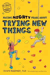 Book Cover for Facing Mighty Fears About Trying New Things by Dawn Huebner