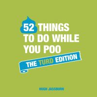 Book Cover for 52 Things to Do While You Poo by Hugh Jassburn