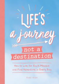 Book Cover for Life's a Journey, Not a Destination by Vicki Vrint