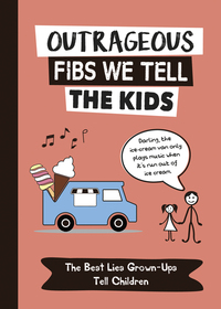 Book Cover for Outrageous Fibs We Tell the Kids (RIGHTS ONLY) by Summersdale Publishers
