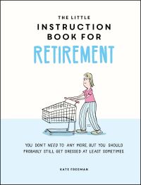 Book Cover for The Little Instruction Book for Retirement by Kate Freeman
