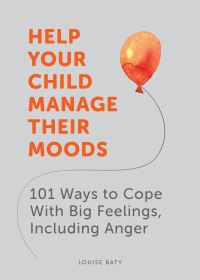 Book Cover for Help Your Child Manage Their Moods by Louise Baty