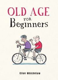 Book Cover for Old Age for Beginners by Clive Whichelow