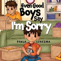 Book Cover for Even Good Boys Say I'm Sorry by Paula Ledezma