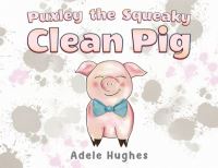 Book Cover for Puxley the Squeaky Clean Pig by Adele Hughes