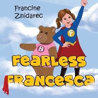 Book Cover for Fearless Francesca by Francine Znidarec