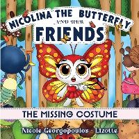 Book Cover for Nicolina the Butterfly and Her Friends - The Missing Costume......... by Nicole GeorgopoulosLizotte
