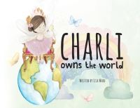 Book Cover for Charli Owns the World by Lisa Ward