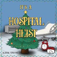 Book Cover for It's a Hospital Heist by Katie Smith