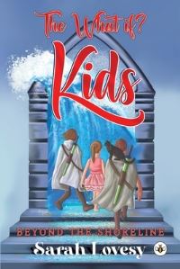 Book Cover for The What If? Kids - Beyond the Shoreline by Sarah Lovesy
