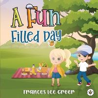 Book Cover for A Fun Filled Day by Frances Lee Greer