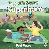 Book Cover for The World's Shyest Superhero by Debi Gueron