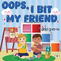 Book Cover for Oops, I Bit My Friend by Debi Gueron