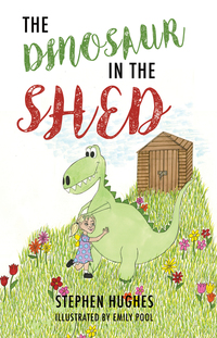 Book Cover for The Dinosaur in the Shed by Stephen Hughes