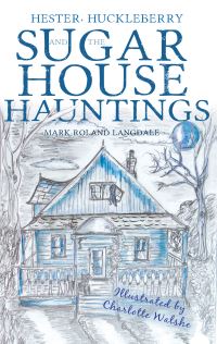 Book Cover for Hester, Huckleberry $ the Sugarhouse Hauntings by Mark Roland Langdale