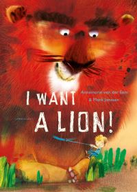 Book Cover for I Want a Lion by Annemarie van der Eem