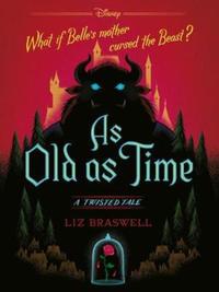 Book Cover for As Old as Time by Liz Braswell, Walt Disney Pictures
