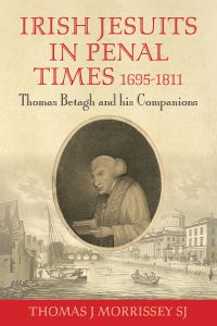 Book Cover for Irish Jesuits in Penal Times 1695-1811 by Thomas J Morrissey