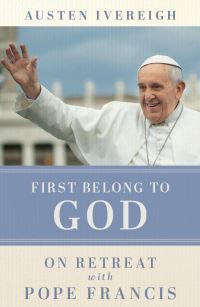 Book Cover for First Belong to God by Austen Ivereigh