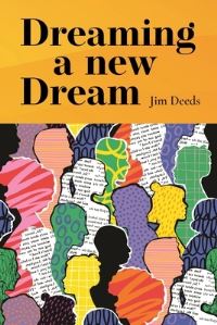 Book Cover for Dreaming a New Dream by Jim Deeds