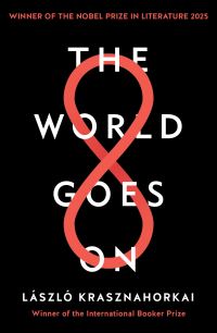 Book Cover for The World Goes On by László Krasznahorkai
