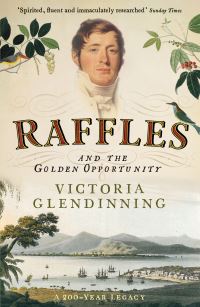 Book Cover for Raffles and the Golden Opportunity, 1781-1826 by Victoria Glendinning