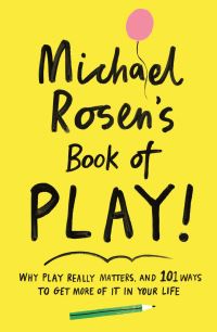 Book Cover for Michael Rosen's Book of Play! by Michael Rosen, Wellcome Collection