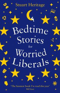 Book Cover for Bedtime Stories for Worried Liberals by Stuart Heritage