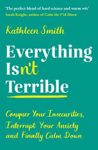 Book Cover for Everything Isn't Terrible by Kathleen Smith