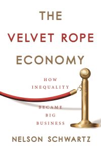 Book Cover for The Velvet Rope Economy by Nelson Schwartz
