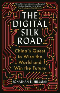Book Cover for The Digital Silk Road by Jonathan E Hillman