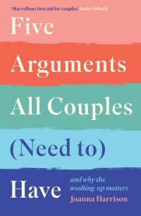 Book Cover for Five Arguments All Couples (Need To) Have and Why the Washing-Up Matters by Joanna Harrison