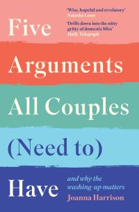 Book Cover for Five Arguments All Couples (Need To) Have and Why the Washing-Up Matters by Joanna Harrison