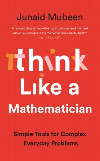 Book Cover for Think Like a Mathematician by Junaid Mubeen