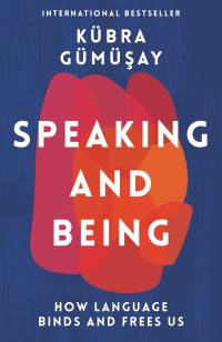 Book Cover for Speaking and Being by Kübra Gümü­say