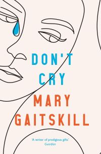 Book Cover for Don't Cry by Mary Gaitskill