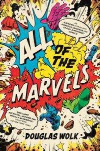 Book Cover for All of the Marvels by Douglas Wolk