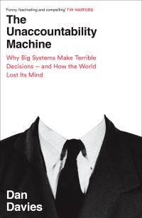 Book Cover for The Unaccountability Machine by Dan Davies
