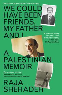 Book Cover for We Could Have Been Friends, My Father and I by Raja Shehadeh