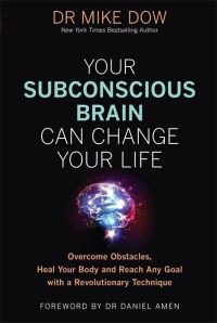 Book Cover for Your Subconscious Brain Can Change Your Life by Mike Dow