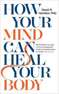 Book Cover for How Your Mind Can Heal Your Body by David R Hamilton