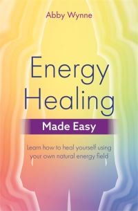 Book Cover for Energy Healing Made Easy by Abby Wynne
