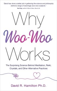 Book Cover for Why Woo-Woo Works by David R Hamilton
