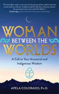 Book Cover for Woman Between the Worlds by Apela Colorado