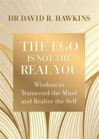 Book Cover for The Ego Is Not the Real You by David R Hawkins