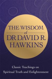 Book Cover for The Wisdom of Dr. David R. Hawkins by David R Hawkins