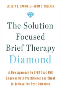 Book Cover for The Solution Focused Brief Therapy Diamond by Elliott Connie, Adam S Froerer